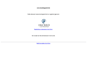 bookingpoint.biz: Domene registrert av InCreo
Utvikling av websider og internettsystemer. Serverplass og e-post. Domeneregistering.