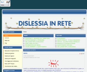 dislessiainrete.org: DISLESSIA IN RETE
IL SITO DI DISLESSIAINRETE.ORG  DOVE PUOI TROVARE INFORMAZIONI SUI DISTURBI SPECIFICI DI APPRENDIMENTO