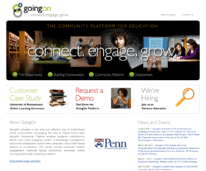 goingon.com: GoingOn.com | Social Learning Solutions
GoingOn is a leading provider of open-source Social Learning solutions. 
    Designed for educational and corporate environments, GoingOn communities can be deployed as a 
    stand-alone environment for both online and blended learning, or can be tightly integrated with existing LCMS/LMS systems.