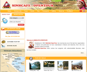 sinhcafeonline.com: Sinhcafe Opentour | Vietnam Tours | Vietnam Tour | Vietnam Travel | Halong bay | Vietnam Hotels.  - Vietnam hotels revervation
Sinhcafe-Opentour has now become one of the best tour organizations in Vietnam and particular ly for tours in materialized in Vietnam and Indochina