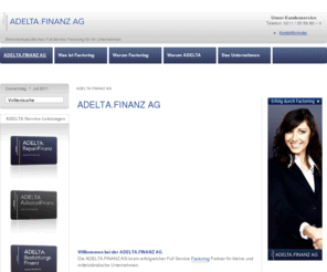 adeltafinanz-factoring.org: ADELTA.FINANZ AG
Adelta.Finanz AG. Wir bieten individuelle Full Service Factoring Produkte fr ausgewhlte Branchen.