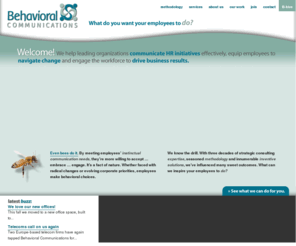 behavioralcom.com: Behavioral Communications
Behavioral communications helps leading organizations effectively communicate HR initiatives, equip employees to navigate change and engage the workforce to drive business results.