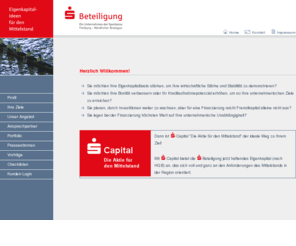 s-beteiligung.de: S-Beteiligungsgesellschaft der Sparkasse Freiburg
S -Beteiligung: Engagement für den Mittelstand in der Region - Als hundertprozentige Tochter der Sparkasse Freiburg - Nördlicher Breisgau stärken wir unseren Wirtschaftsstandort durch die Vergabe von Beteiligungen, die Beratung bei Unternehmensnachfolgen, Bilanzstrukturanalysen, Factoring.