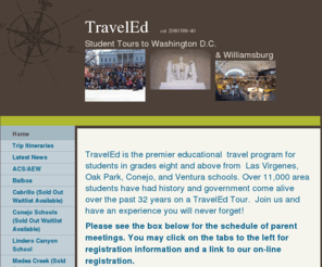 traveled2dc.com: TravelEd - Home
 TravelEd is the premier educational  travel program for students in grades eight and above from  Las Virgenes, Oak Park, Conejo, and Ventura schools. Over 11,000 area students have had history and government come alive over the past 32 years on a TravelEd