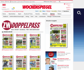 zw-doppelpass.com: ZW-Doppelpass | Wochenspiegel
Die Service-Seite vom Wochenspiegel Online. mit Notdienst, Veranstaltungen, Tickets, Kino, Amtliche Bekanntmachungen, Legea Shop, Flirtbörse, Verlag, Team, Jobs, Newsletter, Leserservice, Telefon- & Branchenbuch