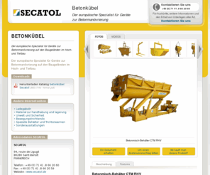 betonkubel.de: Betonkübel SECATOL - Der europäische hersteller für betonkübel
Der europäische Spezialist für Geräte zur Betonmanövrierung auf den Baugeländen im Hoch- und Tiefbau.