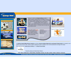 inthevoip.net: Spotngo Hotspot Services and Hotspot Software Provider
Hotspot & Wireless LAN internet provider, WISP/WiMAX/Hotspot/Wifi Software provider, Radius Server (AAA) and Billing Solutions