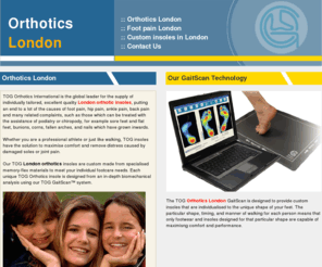 orthoticslondon.net: Orthotics London, custom insoles London, foot pain London and joint pain London are all dealt with by TOG GaitScan
Orthotics London, custom insoles London, foot pain London and joint pain London are all dealt with by TOG GaitScan