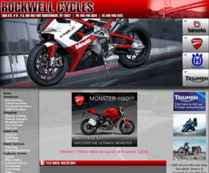 ducatinewyork.com: Fort Montgomery, New York, Ducati, Triumph, Bimota, Husqvarna, Motorcycle, Dealer, New, Used, Parts, Accessories, Apparel, Service, Financing
Rockwell Cycles, Fort Montgomery, Highlands, Peakskill, West Point, NY, Dealer, Used, Motorcycle, Bimota, Ducati, Husqvarna, Triumph, Apparel, Helmet, Glove, Clothing, Accessories, Financing, Service, Parts