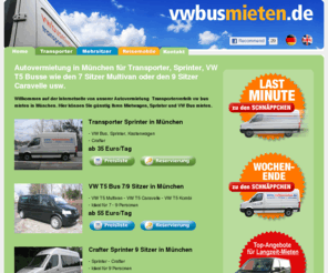 transporter-mieten-muenchen.com: Autovermietung München, Transportervermietung günstig ab 35€ Sprinter, Transporter, 7/9 Sitzer, Multivan, VW Bus mieten, mieten in München,  Transpoorterverleih, Sprinter mieten München, Transporter mieten München
Autovermietung, Transporterverleih in München Tel. 089 / 96 011 876 Mieten Sie bei uns Ihren Mietwagen, z.B. Transporter, Sprinter, Kleinbusse, 7/9 Sitzer T5 Multivan Caravelle und Van in 81925 München Bogenhausen / Oberföhring.