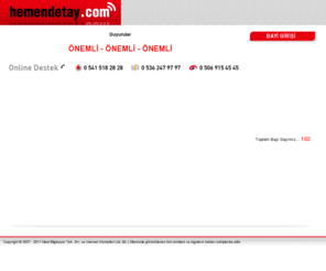 hemendetay.com: Hemendetay.com - Online Kontor Yukleme / Online TL Yukleme
Hemendetay.com, Turkcell  Vodafone ve Avea operatörlerinin kontörlerini  konuşma kredilerini yükleyebileceğiniz, toptan veya perakende olarak hizmet veren, yüksek yazılım teknolojisi altyapısı ile, sağlam ve güvenli bir kontör yükleme sistemidir.