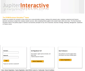 jupiterinteractive.net: 'ZOOM' Business Simulation Game - Jupiter Interactive - College / Graduate Learning Solutions
The Zoom Business Simulation Game is the perfect project to reinforce core business principles for any Intro to Business, Business Strategy, Marketing, Management, Operations or Finance course.