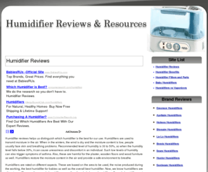 humidifierreviews.org: Humidifier Reviews
Humidifier reviews helps us distinguish which humidifier is the best for our use. Humidifiers are used to transmit moisture in the air. When in the winters, the wind is dry and the moisture content is low, people usually face skin and breathing problems.