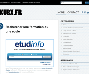 kubx.fr: KubX - Programmation, SEO, Graphisme, Webmarketing
Pleins de petits liens sympa sur le développement web, le référencement, le graphisme, le webmarketing, la monétisation, et encore pleins d'autres trucs encore plus cool