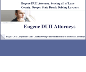 eugeneduii.com: Eugene, Oregon DUII Lawyers.  Washington State DUI Laws and Attorneys. - Eugene DUII Lawyers.  Oregon State DUI/DWI Laws and Attorneys.
A WebsiteBuilder Website