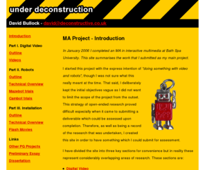 deconstructive.co.uk: David Bullock's MA Project - Introduction
This site has been created to display my MA project in Interactive Multimedia.