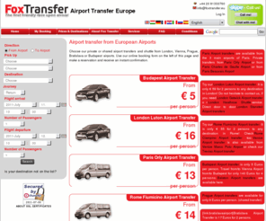 fox-transfer.com: Airport Transfer Europe
Private and shared airport transfers from European Airports. (London, Vienna, Klagenfurt, Salzburg, Prague, Budapest, Sofia, Bucharest, Faro) Discount is available for groups.