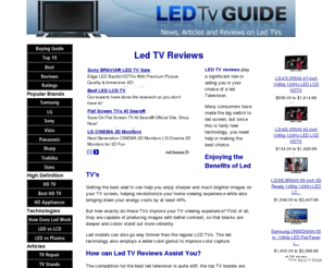 led-tv-guide.com: LED TV Reviews - Helping You Revolutionize Your Viewing Experience with the Best
Confused about all the great LED TV brands and models in the market? Do your research and read up on LED TV reviews for the opinion of the experts and your fellow consumers.