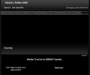 pattendental.com: Hampstead Dentist | Dentist in Hampstead | Kingston Cosmetic Dentist | Derry Root Canals
Hampstead dentist. Dr. David Patten provides Cosmetic Dentist, Root Canals, Teeth Whitening, Dental Implants, Emergency Dentist, CEREC Crowns to the following locations: Kingston, Derry, Windham, Sandown.  Kingston dentist providing excellent dentistry including Cosmetic Dentist, Root Canals, Teeth Whitening, Dental Implants, Emergency Dentist, CEREC Crowns in Hampstead, Kingston, Derry, Windham, Sandown, .