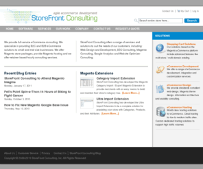 storefrontconsulting.net: StoreFront Consulting Home Page  - StoreFront Consulting, Inc.
StoreFront Consulting provides eCommerce solutions to small and mid-size businesses. We offer a range of solutions to suite the needs of our customers.  We offer design and development packages to get your web store or e-business off the ground.  We design and build Magento sites and extensions.