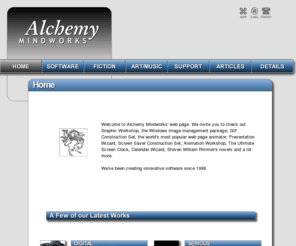 alchemymindworks-online.com: Alchemy Mindworks
Alchemy Mindworks -- Graphic Workshop; GIF Construction Set; Pagan Daybook; Spies: A Cold War Daybook; Electronic Greeting Card Construction Set; Presentation Wizard; Screen Saver Construction Set; Calendar Wizard; PNG/MNG Construction Set; Indecent Images; Font Wrangler; The Ultimate Screen Clock;articles and novels by Steven William Rimmer