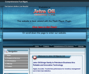 jetrooil.com: Welcome to Jetro Oil Nigeria Limited - Automated Tank Gauge System ATG OPW Africa Nigeria
Jetro Oil provide solutions and options that share the same fundamentals; reliable cutting-edge technology that provide easy and efficient means of operating your business.  These options are more than enough to address your present needs or problems.