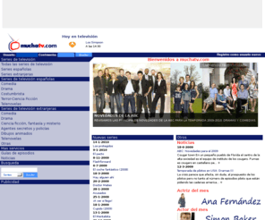muchatv.com: Series de televisión - Portada de Muchatv.com
Todo sobre las series de televisión: actores, fichas, guias de episodios, actrices, repartos, fotos, argumentos