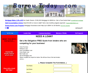 competinglenders.net: Borrow Today,borrowtoday.com,Home Loans,House Loan,Home Equity Line of Credit,Apply for a home loan today,Get approval today
Borrow Today Home Mortgages House Loans,home equity lines,home loans,borrow today money for homes and real estate,loans,equity,credit,borrow money today for your home or house