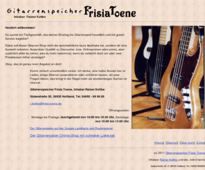 frisia-toene.de: Gitarrenspeicher Frisia Toene, Fachgeschäft für Gitarren und Zubehör in Holtland bei Leer Ostfriesland
Das Fachgeschäft für Gitarren und Bässe Gitarrenspeicher FRISIA TOENE Holtland stellt sich vor.