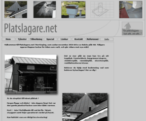 platslagare.net: Plåtslagare i Norrköping
Jag utför alla typer av byggnadsplåtslagerier
