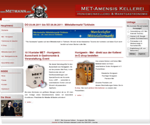 met-amensis.de: Met-Amensis Kellerei - Honigwein Met Mittelalter - Startseite
MET-Amensis Kellerei: Honigwein Met Mittelalter, Dirket aus der Kellerei: Met - Honigwein. Bei uns im Eshop bestellen! Nach alter, überlieferter Rezeptur erfolgt die schonende Auflösung des Honigs in weichem Gärwasser, der eine ca. 1/4jährige Gärzeit folgt.

Lieblicher Met
Feinherber Met
Süsser Met

Wir führen auch fruchtige Met-Sorten wie zum Beispiel Drachenblut (Met mit Sauerkirschsaft) und andere Sorten, 10 l Kanister MET - Honigwein in verschiedenen Sorten. Ausschank in Gastronomie oder Veranstaltungen wie auf LARP, Con oder Konzertem. Natürlich auch bestens geeignet für die private Met-Party!, Mittelaltermarkt in München am 2. Maiwochendende! Wieder im Olympiapark Süd nur diesmal Eintritt frei!! Der Metmann und die Met-Amensis Cres heißt euch an den Met-Tavernen willkommen!