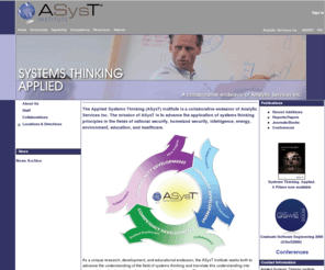 asysti.org: Applied Systems Thinking Institute - Home
The mission of ASysT is to advance the application of systems thinking principles in the fields of national security, homeland security, intelligence, and public safety.