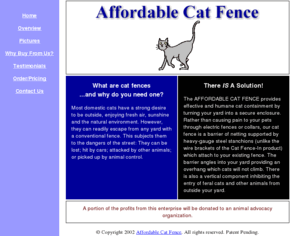 catfence.com: Affordable Cat Fence - An outdoor enclosure, feline containment system
The Affordable Cat Fence is a nearly invisible outdoor enclosure, feline containment system. It is non-electric, inexpensive and simple to install.