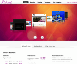 richesd.com: R I C H E S D || web hosting | domain registration | web designing | web templates
Domain names, web hosting services, dedicated servers, email hosting, ecommerce hosting and MS Exchange email services. Premium website templates, flash templates, web templates and other web design products for immediate download. Website Designing.