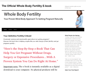 wholebodyfertilityebook.com: Read more about the Whole Body Fertility e-book and how it can help you conceive. | The Official Whole Body Fertility E-book
Get the Whole Body Fertility e-book. It's helping couples like you overcome the frustration, pain and worry of infertility...helping them get pregnant naturally.