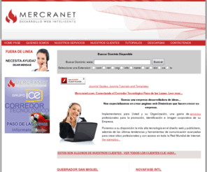 mercranet.com: Home | MERCRANET Diseno web y hosting profesional
 ESTA MI DOMINIO DISPONIBLE? DESCUBRELO AHORA!! Dominio deseado:  www. . com . net . org . info . co. cr Mercranet. com. Conectando el Corredor Tecnológico Paso de las Lapas. Leer mas. . . Somos