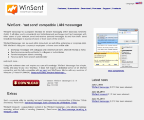 winsentmessenger.com: Net Send LAN messenger for Windows 7. Free programs for instant messaging within LAN
WinSent - Net Send compatible LAN messenger, NET SEND and WinPopup replacement for Windows 7/Vista/XP/2000/98. Programs for instant messaging in local network, free extras