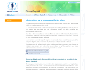 bilanoxyscale.com: Stress oxydatif et bilan de stress oxydant
Le Stress Oxydatif est une oxydation des constituants de notre organisme due à un excès de molécules particulièrement nocives que lon appelle les radicaux libres et qui viennent de loxygène que nous respirons pour vivre.