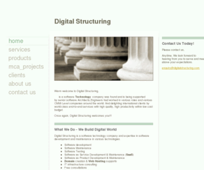 digitalstructuring.com: Digital Services - Home
Warm welcome to Digital Structuring,       is a software Technology  company was found and is being supported by senior software Architects,Engineers had worked in various roles and various CMMi Level companies around the world. And delighting internationa