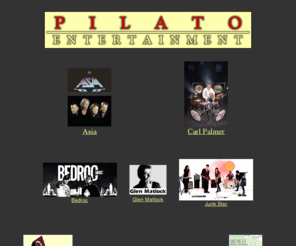 pilato.com: Pilato Entertainment Group
Official site for Pilato Entertainment featuring information and links to ELP, Greg Lake, Emerson Lake and Palmer (ELP), Foreigner, Asia, Carl Palmer, Roy Rogers, Jan Hammer, Jeff Sawyer and more.