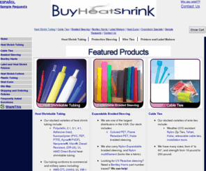 buyshrinktubing.com: Plastic Heat Shrink Tubing : Braided Wire Sleeving : Nylon Cable Tie : BuyHeatShrink.com : Expandable Sleeving : Gun : Tube : Printer
Welcome to BuyHeatShrink.com, here you will find information about Plastic Heat Shrink Tubing : Braided Wire Sleeving : Nylon Wire TIE, Expandable Sleeving, Heat Shrink Printer and Expandable Sleeving.