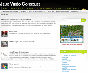 jeux-video-consoles.com: Jeux Vidéo Consoles « Wii | Sony PSP | Xbox | PlayStation 2 and 3 | Nintendo
Bienvenue dans le monde des jeux vidéo, du gaming PC et des consoles nouvelle génération.. Beaucoup de gens sont accro de ses jeux et sont quelques fois frustre parce qu’ils sont coincé dans un jeux. Si vous êtes coincé dans un jeu vidéo, c’est facile de trouver des conseils. Il existe une variété de méthodes libres de rechercher les conseils dont vous avez besoin, pour passer une partie difficile, voire devenir un meilleur joueur...