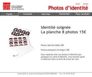 studiogeo-online.com: Photographe professionnel. Photos d'identits passeports, visas : Rueil Malmaison, Suresnes, Saint-Cloud, Puteaux, Garches
Photo identit bb. Photos passeports trangers. Photos aux normes biomtriques. Studio GEO photo d'identit et portraits  Suresnes. 