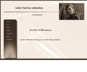 valer-barna-sabadus.com: Valer Barna-Sabadus
offizielle Homepage von Valer Barna-Sabadus; Countertenor