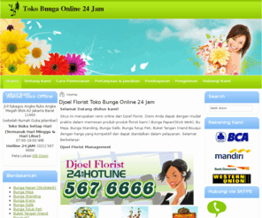 jakartaflowershop.net: Djoel Florist Toko Bunga Online 24 Jam
Situs Toko Bunga Online buka 24 Jam untuk pengiriman di jabodetabek dan khususnya DKI Jakarta
