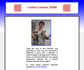 lcowan.com: Linda Cowan, DVM, Eagle, Idaho, USA
Linda Cowan has practiced as a small animal veterinarian in Idaho, California, and Massachusetts.