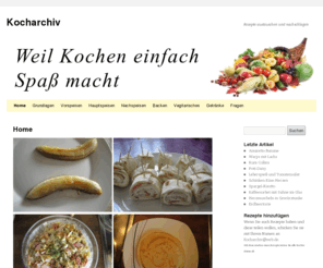 kocharchiv.net: Home « Kocharchiv
Kocharchiv ist eine Seite auf der Sie Rezepte nachschlagen und selber welche hochladen können. Die Webseite Kocharchiv ist sehr übersichtlich gestaltet, in…