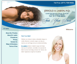 laskinplasticsurgery.com: Dr. Jerrold A. Laskin, M.D. - Plastic and Reconstructive Surgery - Carmel, Indiana IN, Breast Augmentation, Facelift , Necklift, Rhinoplasty
Dr. Laskin's mastery of plastic surgery technique, keen eye for aesthetics, and ability to incorporate the latest in proven technology achieves the 