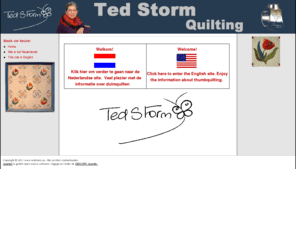 tedstorm.com: Ted Storm
Ted Storm. Information about Quilts and Quilting, Ted Storm's Thumbthimble and classes.
Ted Storm. Informatie over Quilts en Quilten, Ted's duimvingerhoed en cursussen.