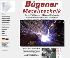 buegener.de: Bügener Metalltechnik - Industriemontage, Reparaturservice, Transportsysteme
Bügener Metalltechnik - Neubau, Reparatur, Einzel- und Serienfertigung von Metallkonstruktionen nach Kundenvorgaben. Stanzen, Biegen, Kanten, Schneiden, Bohren, CNC-Fräsen, CNC-Stanzen & CNC-Biegen, sowie Schweißen in MIG, MAG, WIG